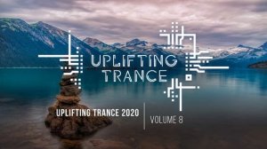 Музыка с вокалом для работы, тренировок и учебы| Uplifting Транс музыка 2020 (Vol. 8)