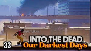 Перебои с Водой ► Into the Dead: Our Darkest Days #33