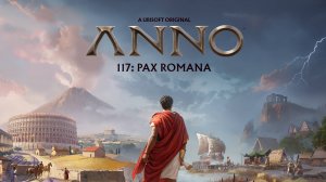 Anno 117: Pax Romana - ГЕЙМПЛЕЙ ТРЕЙЛЕР | Gameplay Trailer