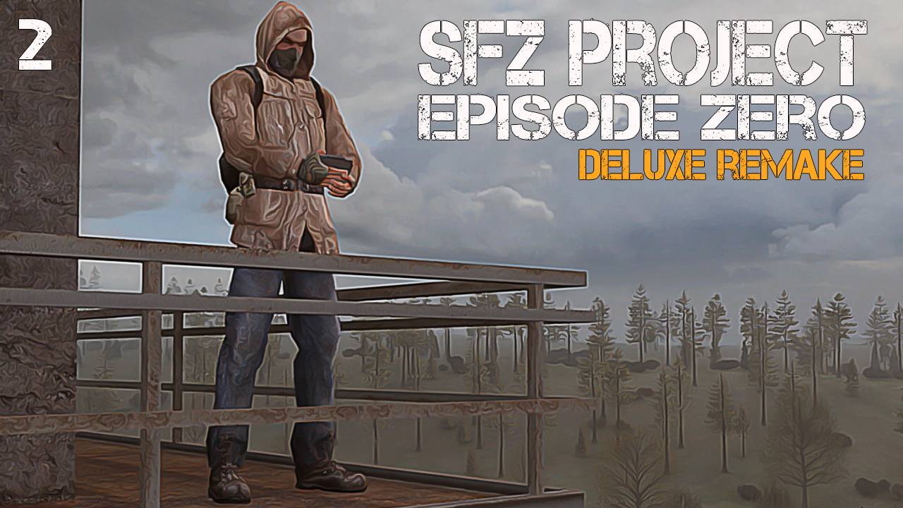 S.T.A.L.K.E.R. SFZ Project: Episode Zero. Deluxe Remake #2 НА СВЯЗЬ