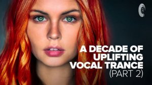 Музыка с вокалом для работы, тренировок и учебы| Uplifting Транс музыка (Vol.2)