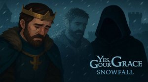 Он пришёл, когда уже никто не верил! | Yes, Your Grace: Snowfall #7