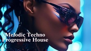 Melodic Techno, Progressive House Mix