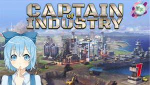 Captain of Industry: Создаем Рай с Нуля! Эпизод 1: Первые Шаги