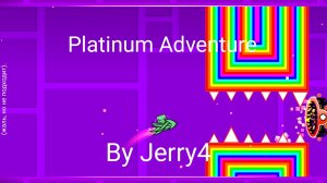Platinum Adventure. By Jerry4.