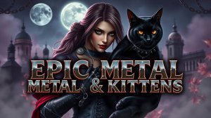 Steel & Claws: Epic Metal Journey | Сталь и Когти: Эпичное Метал-Путешествие