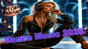 Топ Музыка 2025 🔥 Новинки 🎶 Зарубежные Хиты 2025 🙌 Dance-Pop Music 2025