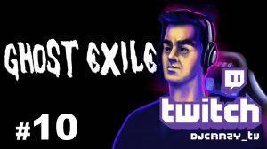 Играем / Ghost Exile / #10 (Стрим от 30.05.2025)