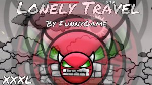 Geometry Dash ОДИНОКОЕ ПУТИШЕСТВИЕ Геометри Деш LONELY TRAVEL BY FUNNYGAME