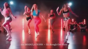 the MODULATIONS  ~ It's Rough Out Here