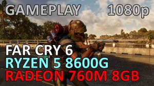 RYZEN 5 8600G + RADEON 760M 8GB в FAR CRY 6