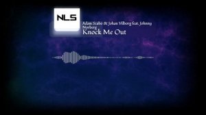 Adam Szabo & Johan Vilborg feat. Johnny Norberg - Knock Me Out [NLS Promotion] | House/Future Bass