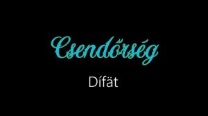Csendőrség ¦ Dífät (officiäl audió)