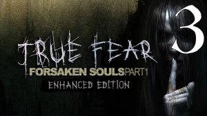 Прохождение True Fear: Forsaken Souls 1 #3 Финал