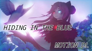 【MMD/MEME】 Hiding In The Blue 【Original MOTION DL】