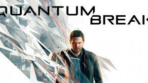 ОТЛИЧНОЕ НАЧАЛО Quantum Break