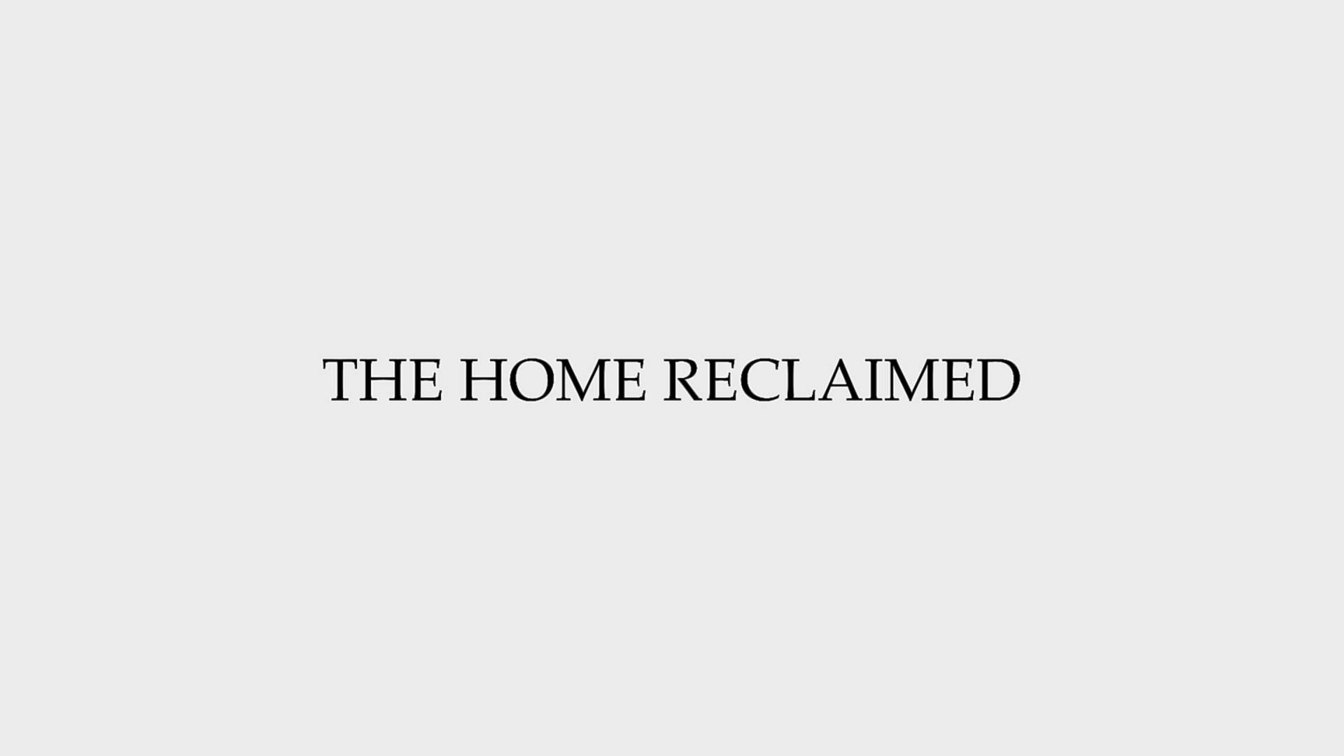 «The Home Reclaimed», documentary video project (2024)