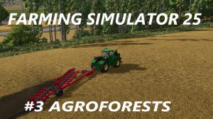 FARMING SIMULATOR 25  AGROFORESTS #3
