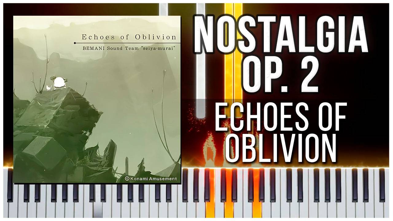 Echoes of Oblivion (Nostalgia Op.2) 【 КАВЕР НА ПИАНИНО 】