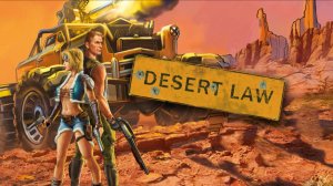 Койоты: Закон пустыни / Desert Law ПРОХОЖДЕНИЕ #3
