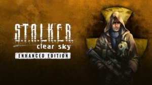 S.T.A.L.K.E.R.: Clear Sky - Enhanced Edition стрим #2