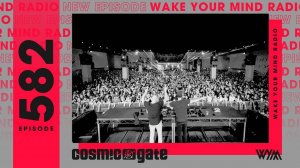 Cosmic Gate – Wake Your Mind 582