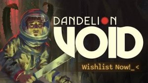 Dandelion Void - Трейлер списка желаемого