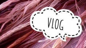 VLOG: Вышивка | Новые красивые ткани | Старт