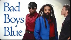 BAD BOYS BLUE