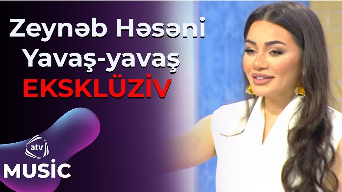 ZEYNƏB HƏSƏNI - GƏL YAVAŞ YAVAŞ