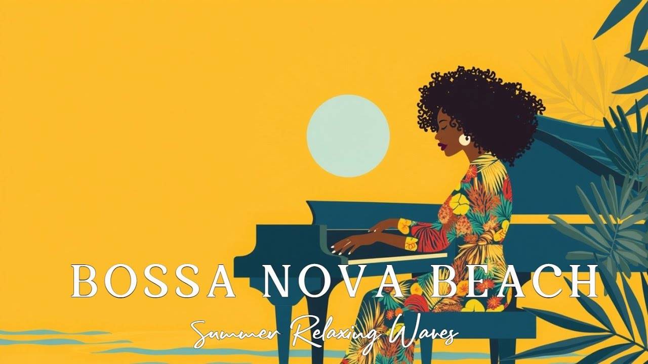 Tropical Bossa Nova Piano Relaxing Lounge Music for Summer Vibes & Sunset Chill Playlist