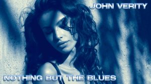 JOHN VERITY - Nothing But The Blues - Vocal Blues