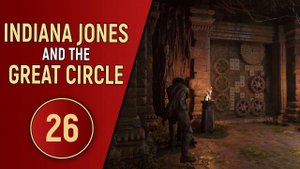INDIANA JONES AND THE GREAT CIRCLE - ЧАСТЬ 26