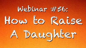How to Raise A Daughter | CRP