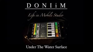 DONIiM - Album: Life in Mobile Studio - Track-04: Under The Water Surface