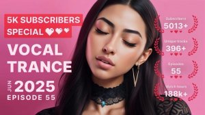 BEAUTIFUL FEMALE VOCAL TRANCE 2025 JUNE EPISODE 55