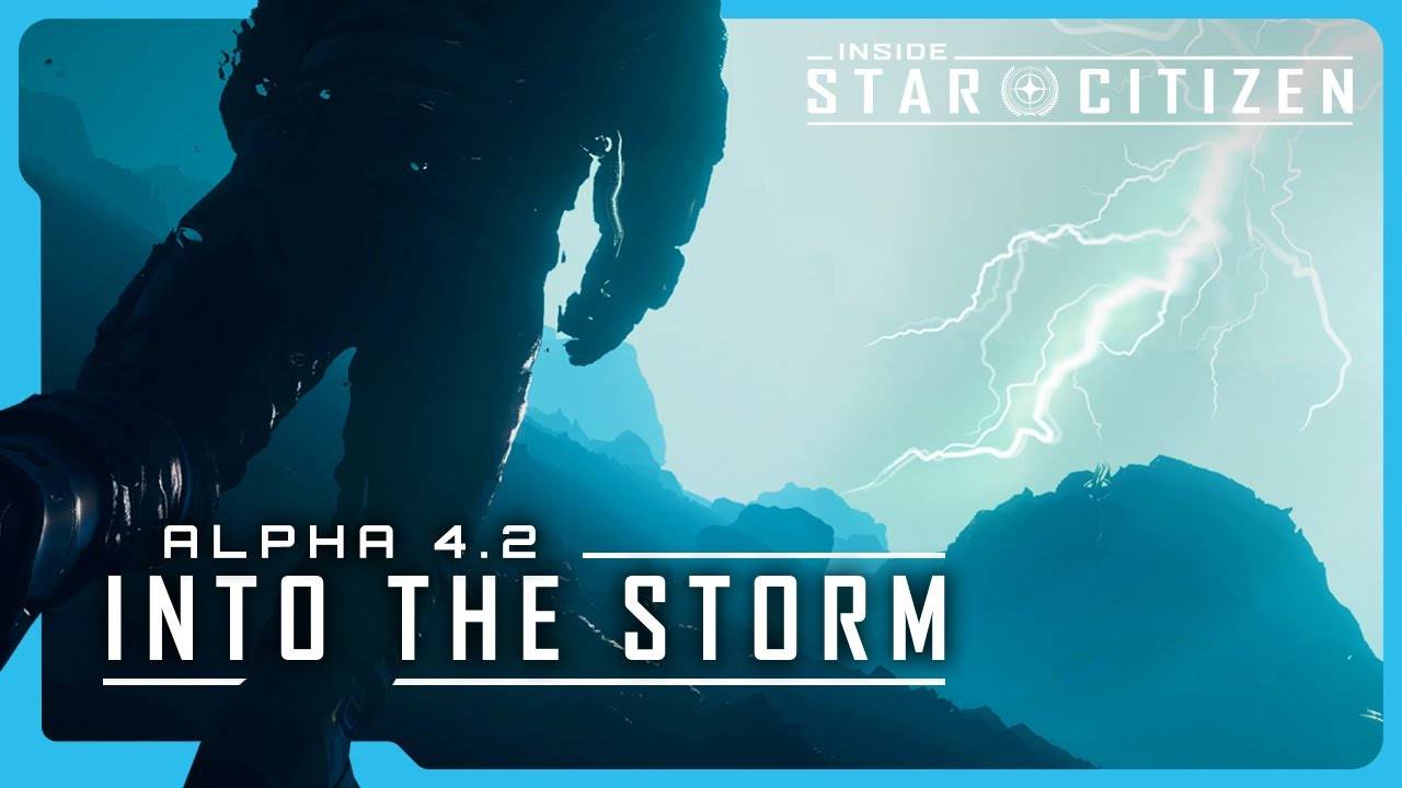 Inside Star Citizen ｜ Alpha 4.2： Into the Storm