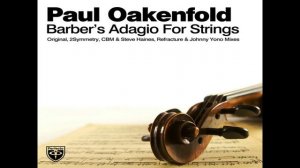 Paul Oakenfold - Barber's Adagio for Strings (Refracture Remix) CaMoGoH