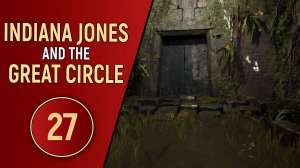 INDIANA JONES AND THE GREAT CIRCLE - ЧАСТЬ 27