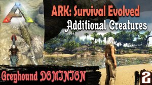 ARK: Survival Evolved с модом Additional Creatures на карте The Island | Первые приручения