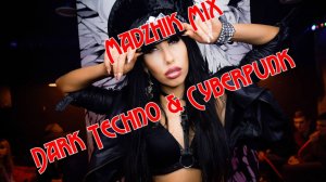 Madzhik Mix-Лучшие Хиты в стилях Dark Techno & Cyberpunk