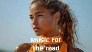 Музыка в дорогу / Музыка, чтобы хорошо провести время в дороге / Душевная музыка 2024 [Vol.189]