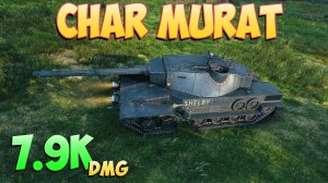 Char Murat - 7 Фрагов 7.9K Урона - Напряженный! - Мир Танков