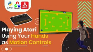 A Revolutionary Way to Play Atari 2600: Hand Gestures and AI Technology