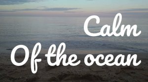 Calm of the ocean
