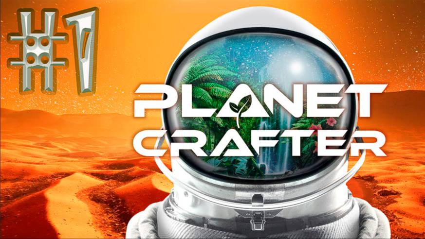 #The_Planet_Crafter v1.521a( #1 Серия. #Планета_Huble )