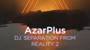 DJ. SEPARATION FROM REALITY 2