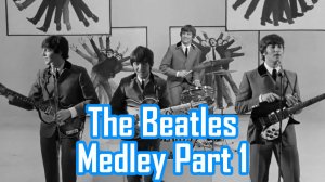 BEATLES MEDLEY P 1