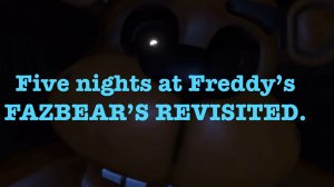 Страшно до мурашек! Five nights at Freddy’s
FAZBEAR’S REVISITED!