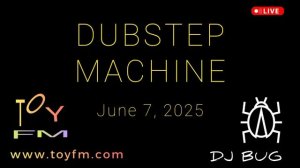 RADIO TOY FM - Dubstep Machine - Dubstep DJ BUG - диджей Жук - дабстеп микс - 7 июня 2025